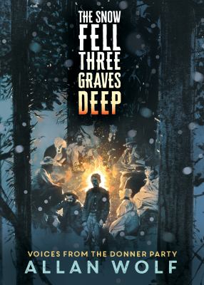 The snow fell three graves deep by Allan Wolf