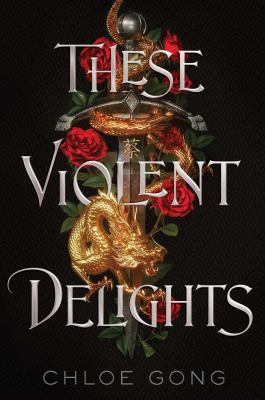 These violent delights by Chloe Gong