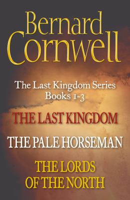 The Last Kingdom Series Books 1-3: The Last Kingdom, The Pale Horseman, The Lords of the North (The Last Kingdom Series) by Bernard Cornwell