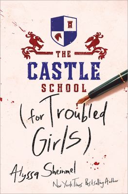 The Castle School (for troubled girls) by Alyssa B. Sheinmel