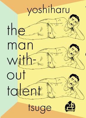 The man without talent by Yoshiharu Tsuge, (1937-)