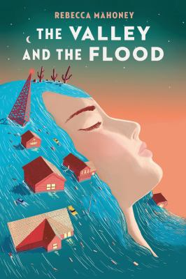 The valley and the flood by Rebecca Mahoney