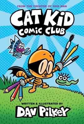 Cat Kid comic club by Dav Pilkey, (1966-)