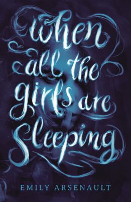 When all the girls are sleeping by Emily Arsenault