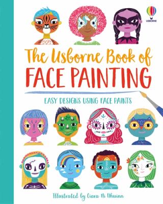 The Usborne book of face painting by Abigail Wheatley, (1974-)