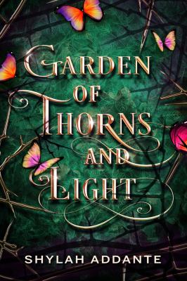 Garden of thorns and light by Shylah Addante