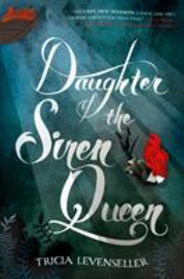 Daughter of the Siren Queen by Tricia Levenseller,