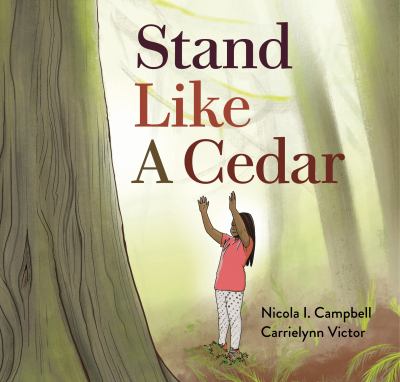 Stand like a cedar by Nicola I. Campbell