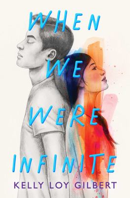 When we were infinite by Kelly Loy Gilbert