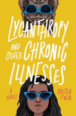Lycanthropy and other chronic illnesses by Kristen O'Neal, (1993-)