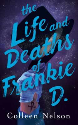 The life and deaths of Frankie D. by Colleen Nelson