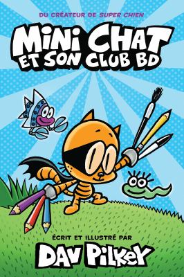 Mini Chat et son club BD by Dav Pilkey, (1966-)