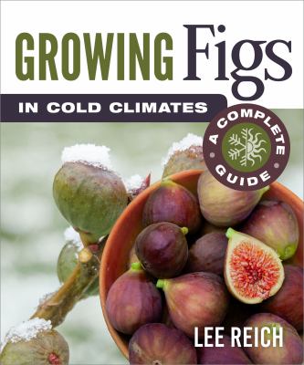 Growing figs in cold climates by Lee Reich