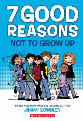 7 good reasons not to grow up by Jimmy Gownley