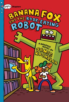 Banana Fox and the book-eating robots by James Kochalka