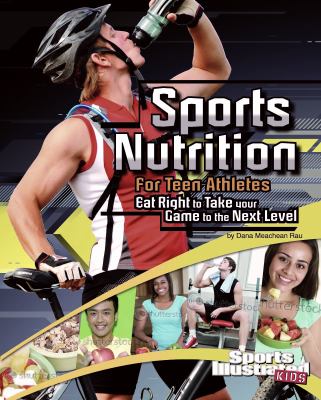 Sports nutrition for teen athletes by Dana Meachen Rau, (1971-)