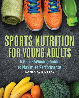 Sports nutrition for young adults by Jackie Slomin