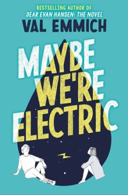 Maybe we're electric by Val Emmich