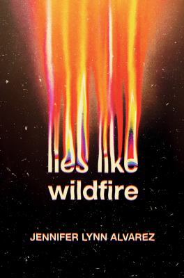 Lies like wildfire by Jennifer Lynn Alvarez