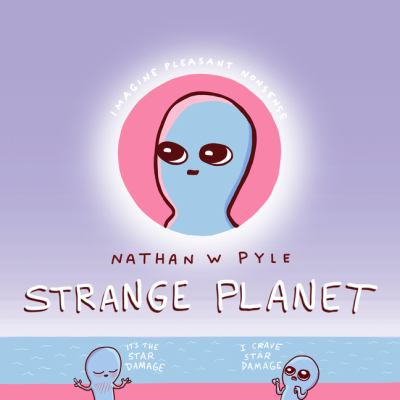 Strange planet by Nathan W. Pyle