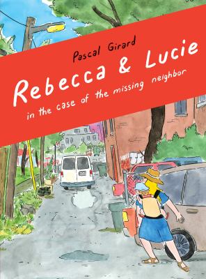 Rebecca & Lucie in the case of the missing neighbor by Pascal Girard