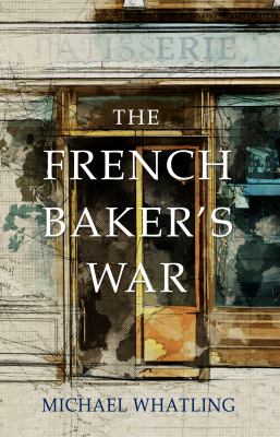 The French baker's war by Michael Whatling,