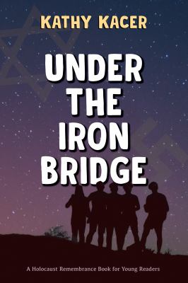 Under the iron bridge by Kathy Kacer, (1954-)