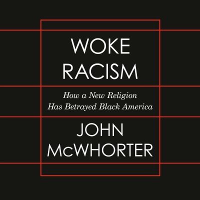 Woke Racism by John McWhorter