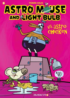 Astro Mouse and Light Bulb vs. Astro-Chicken by FermiÌn SoliÌs, (1972-)