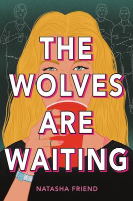 The wolves are waiting by Natasha Friend, (1972-)