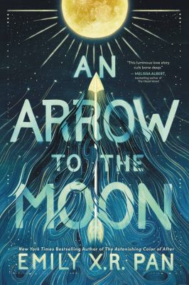 An arrow to the moon by Emily X. R. Pan