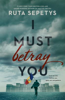 I must betray you by Ruta Sepetys