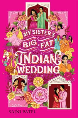 My sister's big fat Indian wedding by Sajni Patel, (1981-)