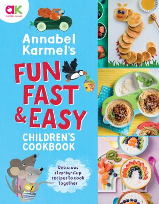 Annabel Karmel's fun fast & easy children's cookbook by Annabel Karmel,