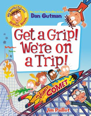 Get a grip! we're on a trip! by Dan Gutman