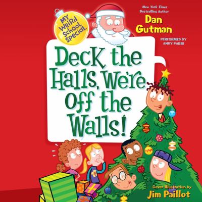 My Weird School Special: Deck the Halls, We're Off the Walls! by Dan Gutman