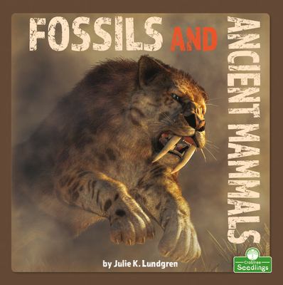 Fossils and ancient mammals by Julie K. Lundgren