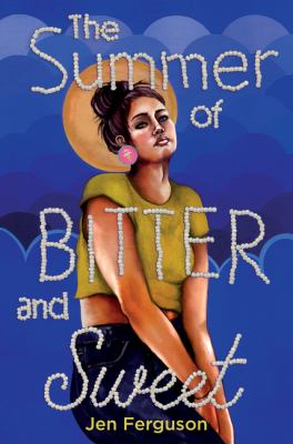 The summer of bitter and sweet by Jenny Ferguson, (1985-)