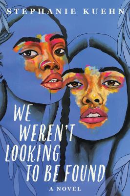 We weren't looking to be found by Stephanie Kuehn