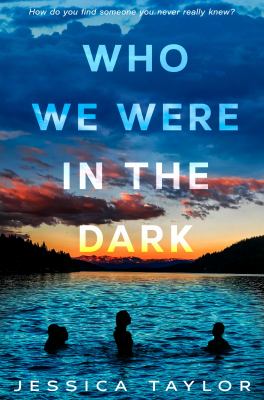 Who we were in the dark by Jessica Taylor, (1985-)