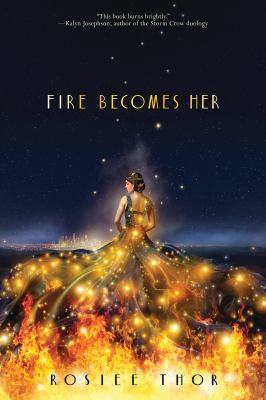 Fire becomes her by Rosiee Thor