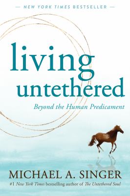 Living untethered by Michael A. Singer