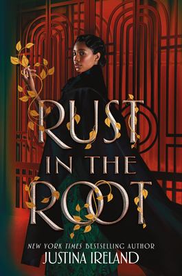 Rust in the root by Justina Ireland