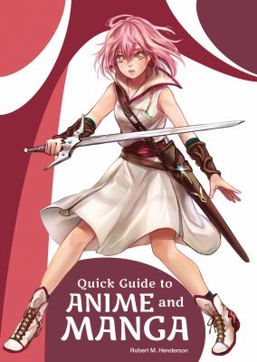 Quick guide to anime and manga by Robert M. Henderson