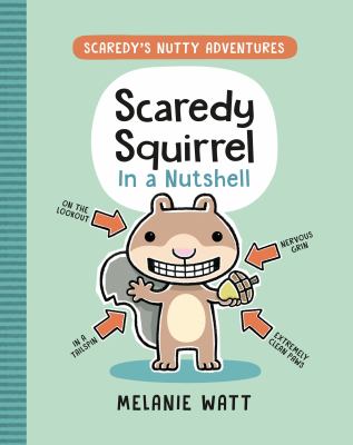 Scaredy Squirrel in a nutshell by Mélanie Watt, (1975-)
