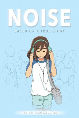 Noise by Kathleen Raymundo