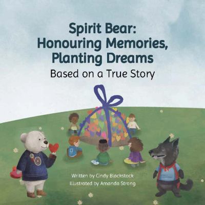 Spirit Bear--honouring memories, planting dreams by Cindy Blackstock