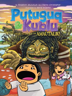 Putuguq & Kublu and the attack of the amautalik! by Roselynn Akulukjuk
