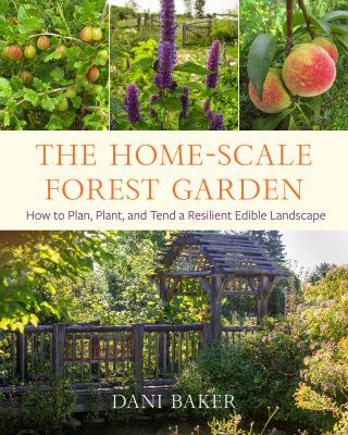 The home-scale forest garden by Dani Baker, (1949-)
