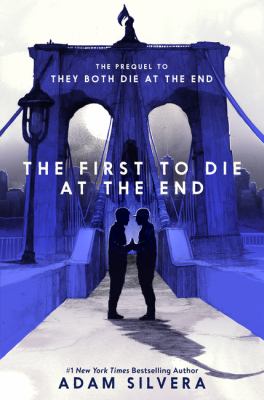 The first to die at the end by Adam Silvera, (1990-)